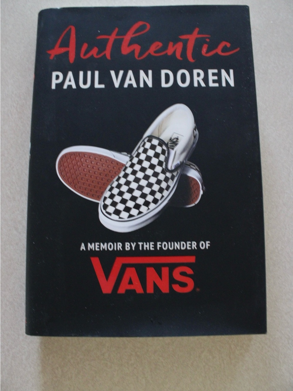 Authentic by Paul Van Doren - A Memoir By the Founder of Vans